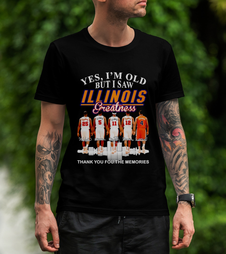 Yes I'm Old But I Saw Illinois Fighting Illini Greatness Thank You For The Memories T-Shirt