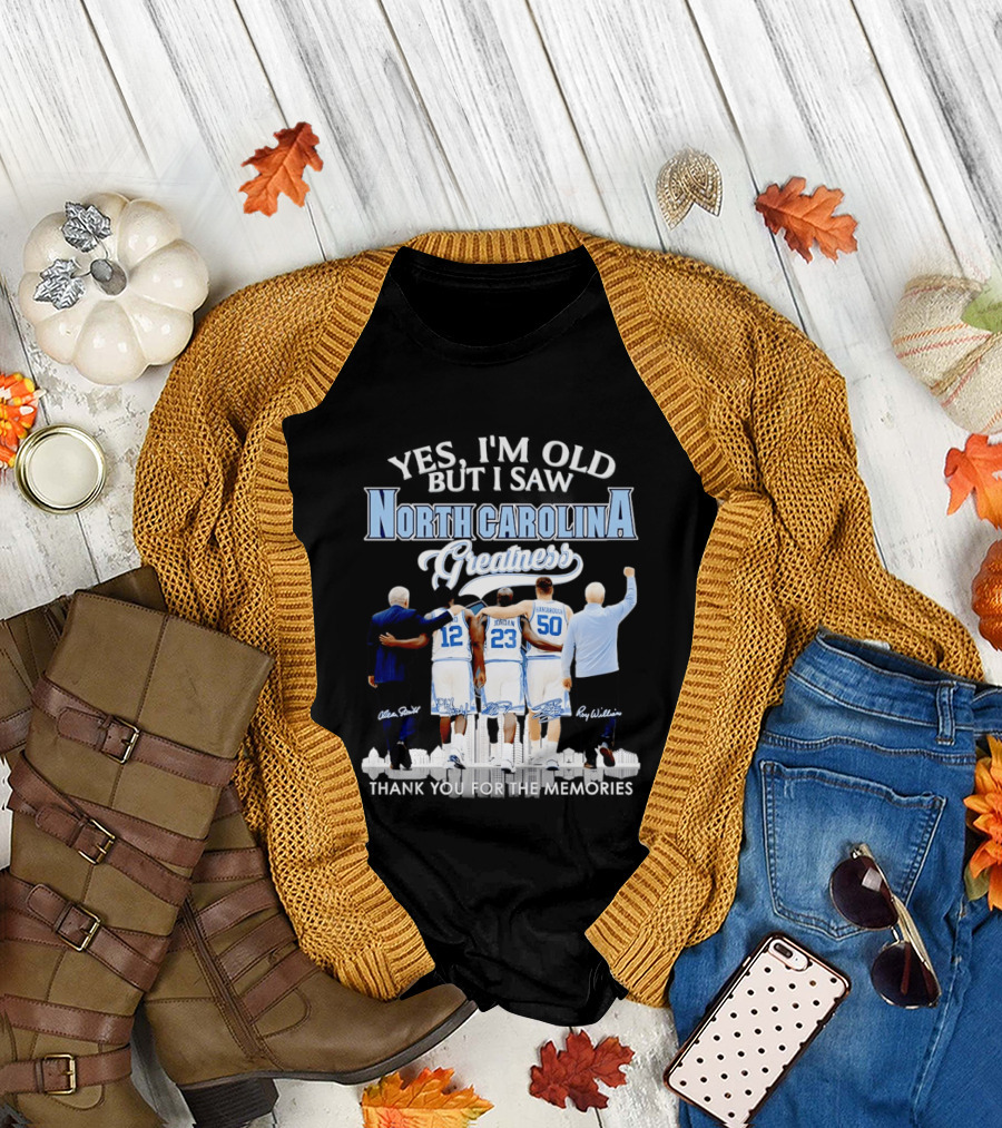 Yes I'm Old I Saw North Carolina Greatness Thank You for the Memories Jordan Smith Hansbrough Williams T-Shirt