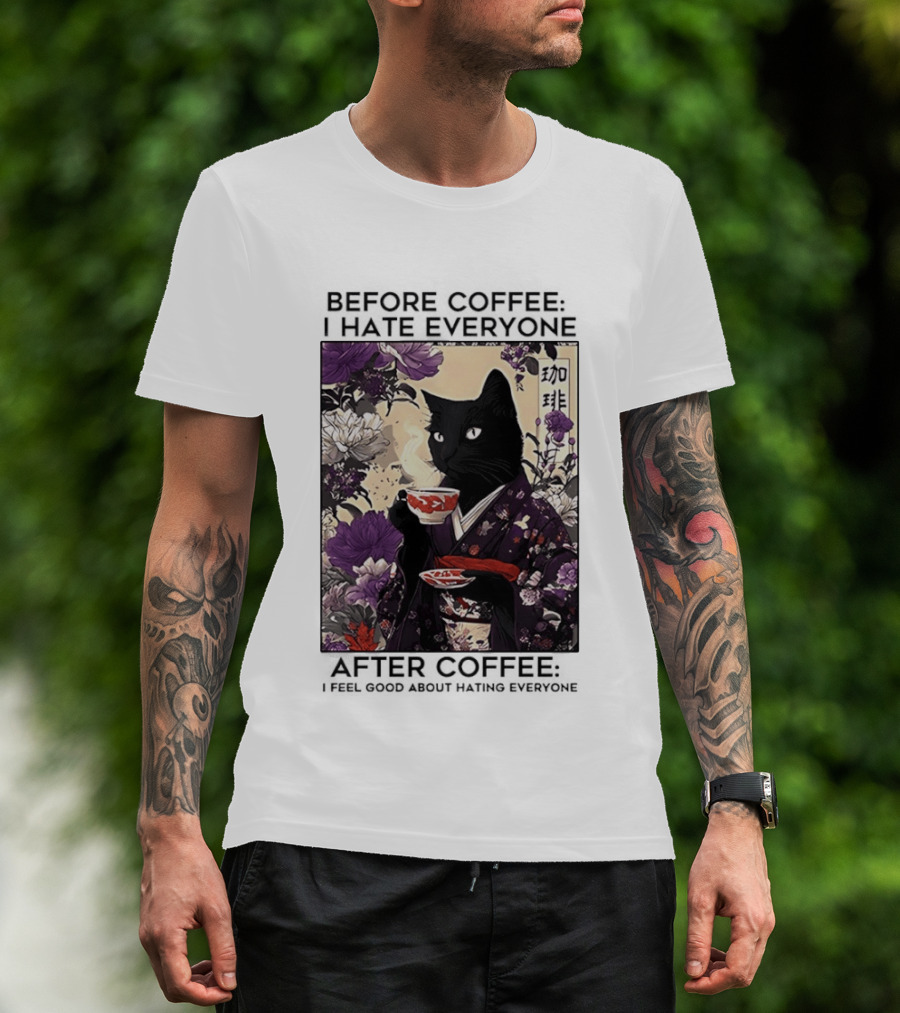 Before Coffee I Hate Everyone After Coffee Black Cat Japanese Kimono Tea Cup Flowers T-Shirt