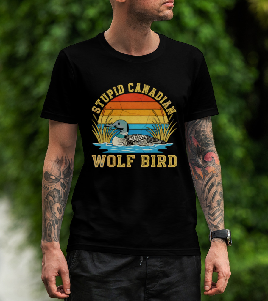 Stupid Canadian Wolf Bird Loon Animal Lovers Humor T-Shirt