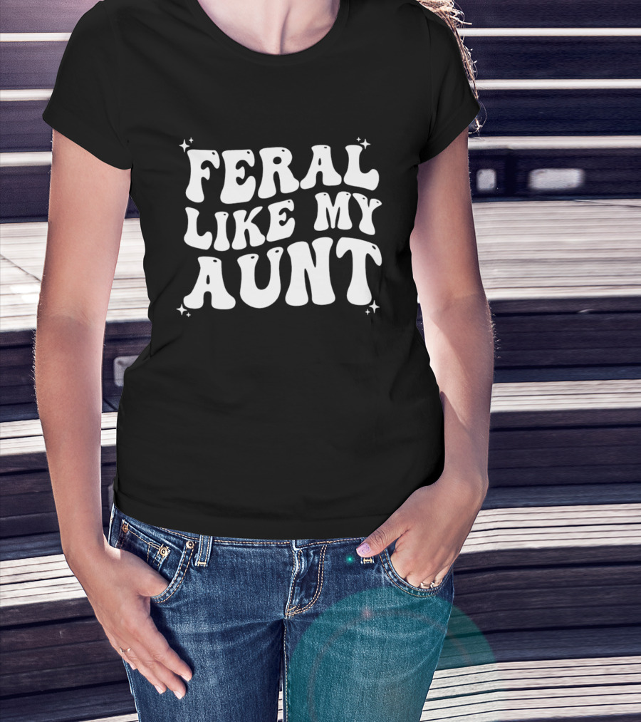 Feral Like My Aunt Fun Whimsical Groovy Font T-Shirt