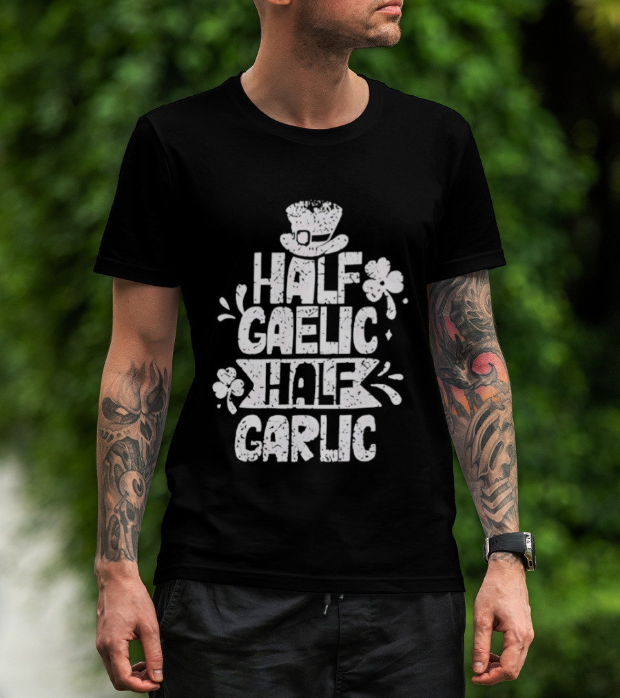 Half Gaelic Half Garlic Clover And Hat St. Patrick's Day T-Shirt