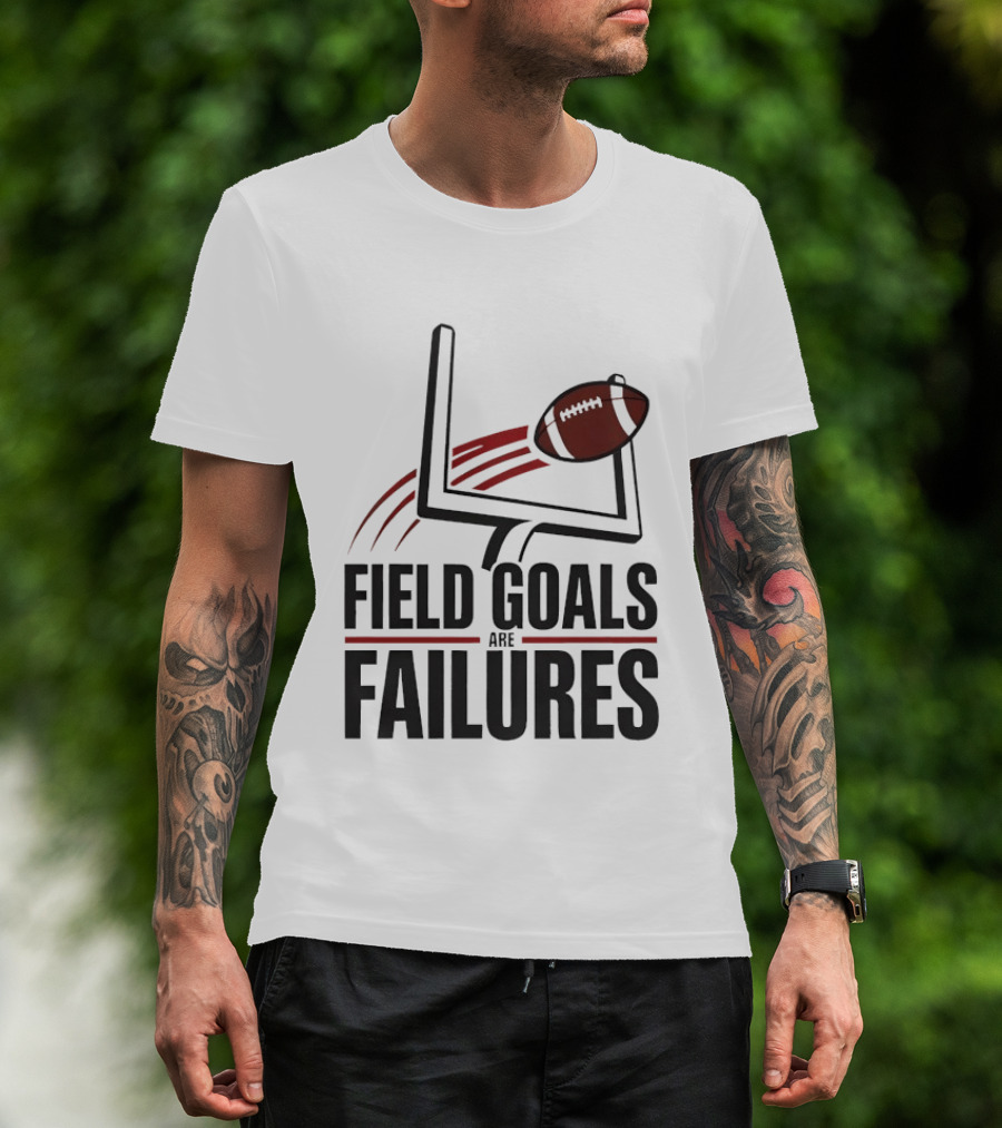 Field Goals Are Failures Football Uprights And Ball T-Shirt