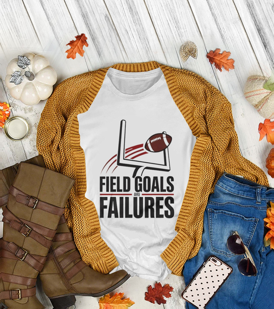 Field Goals Are Failures Football Uprights and Ball T-Shirt