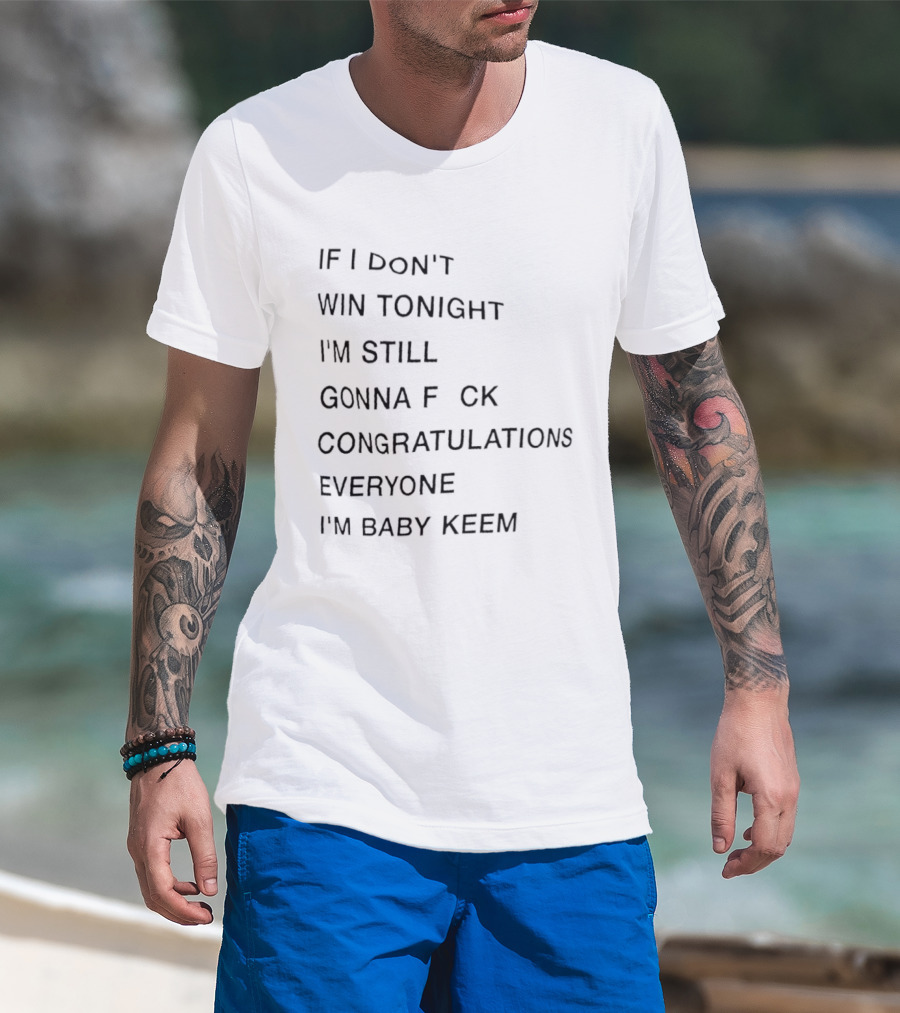 I'm Baby Keem If I Don't Win Tonight Congratulations Everyone T-Shirt