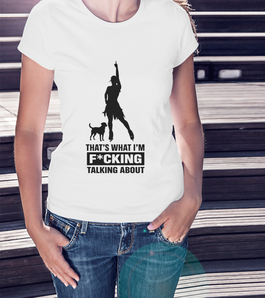 That's What I'm F*cking Talking About Alysa Liu And Dog T-Shirt