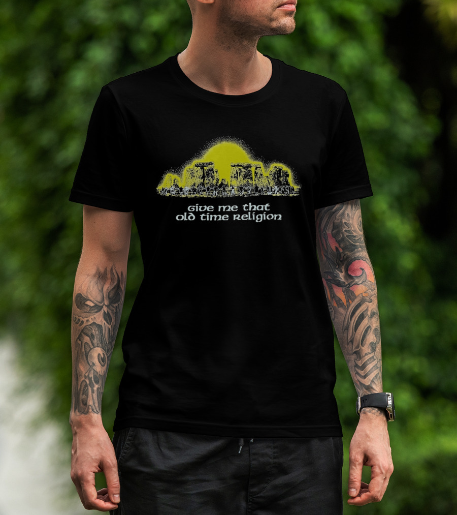 Give Me That Old Time Religion Yellow Stonehenge T-Shirt