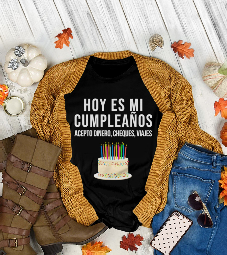 Hoy Es Mi Cumpleaños Acepto Dinero Cheques Viajes Pastel Cumpleaños Velas Coloridas T-Shirt