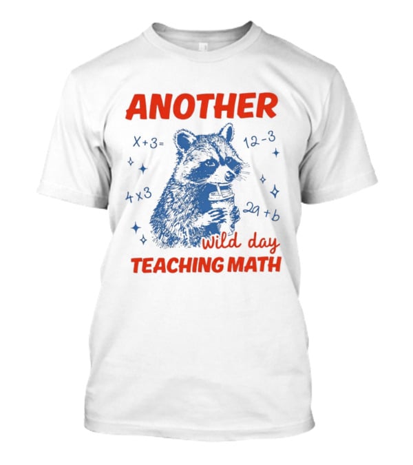 Another Wild Day Teaching Math Raccoon T-Shirt