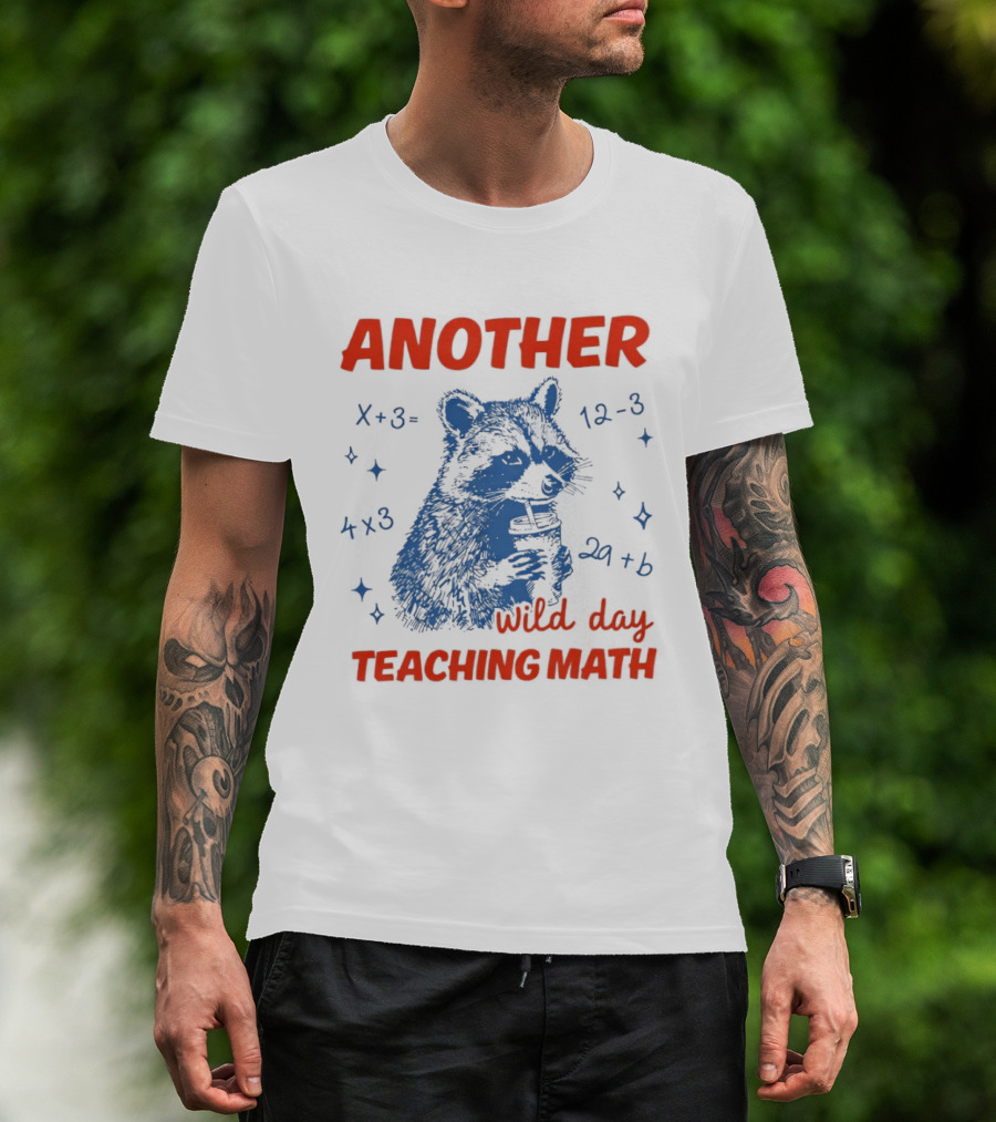 Another Wild Day Teaching Math Raccoon T-Shirt