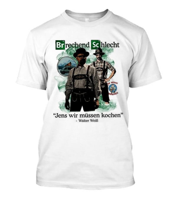 Brechend Schlecht Jens Wir Müssen Kochen Breaking Bad Meme Oktoberfest T-Shirt