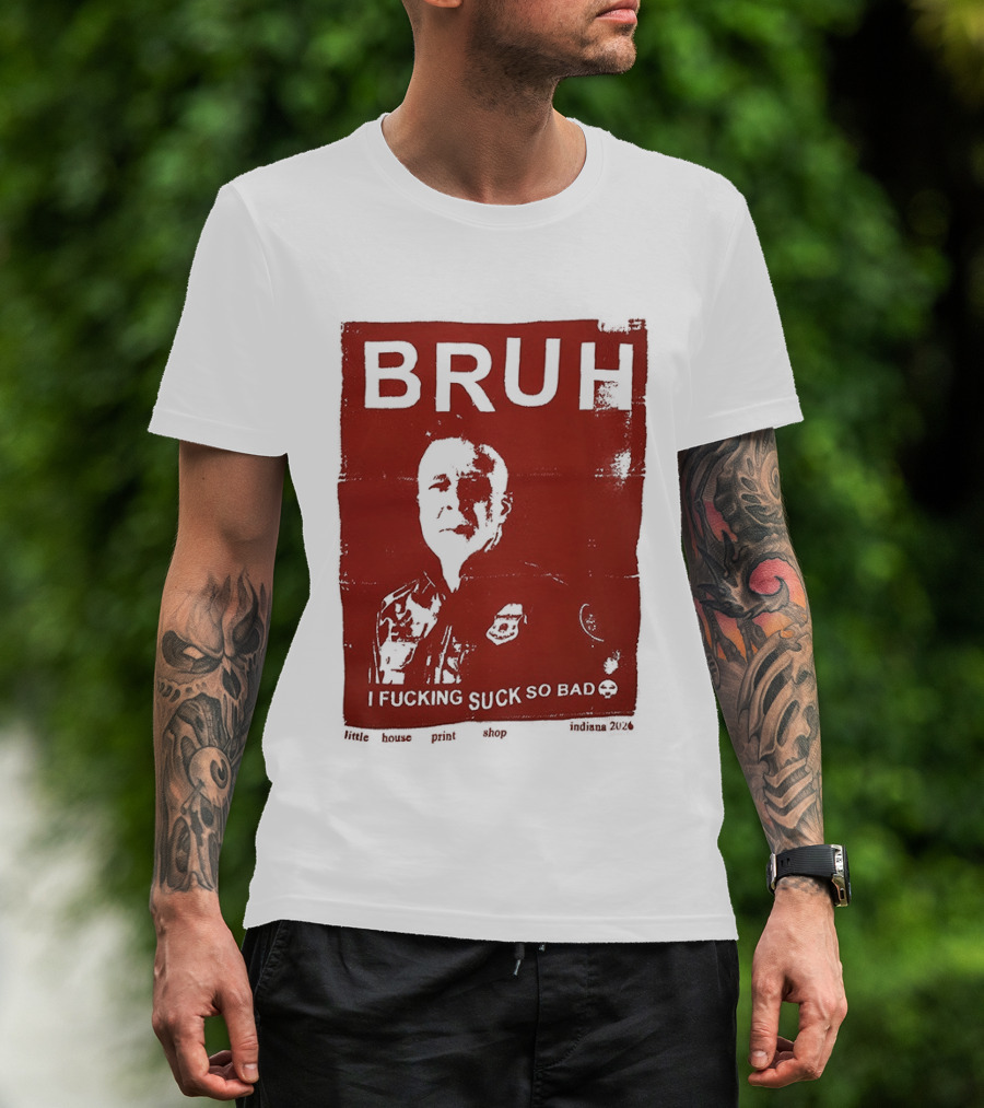Bruh I Fucking Suck So Bad 2026 T-Shirt