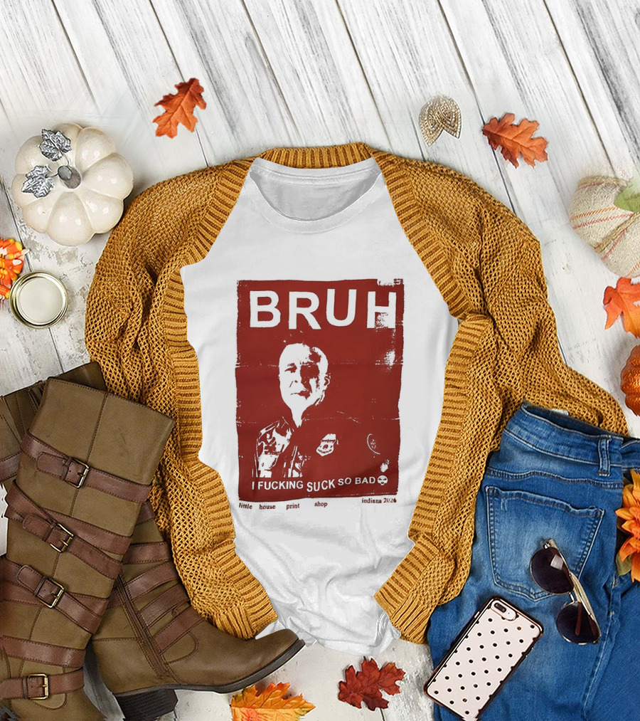 Bruh I Fucking Suck So Bad 2026 T-Shirt