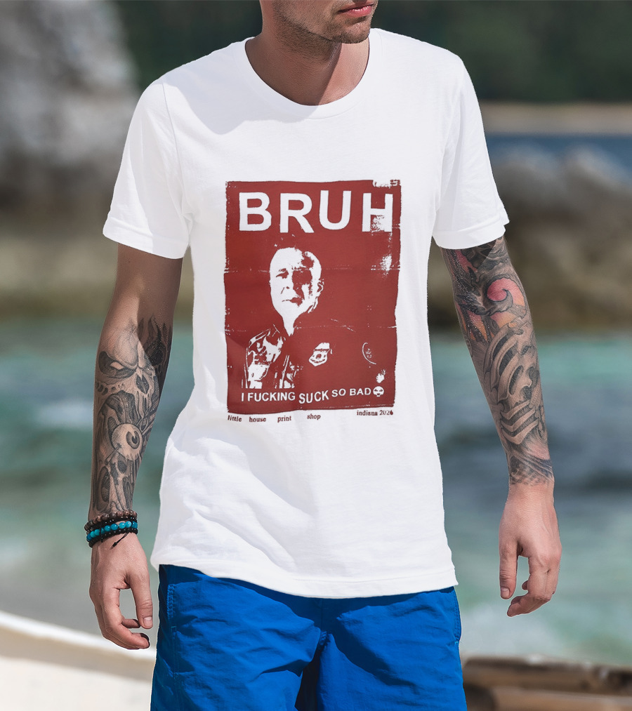 Bruh I Fucking Suck So Bad 2026 T-Shirt
