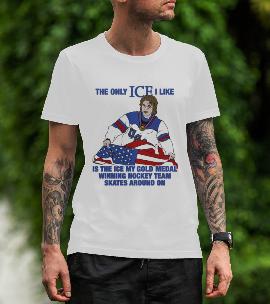 The Only Ice I Like Is The Ice My Gold Medal Winning Hockey Team Skates Around On Jack Hughes USA Champions 2026 Olympic T-Shirt