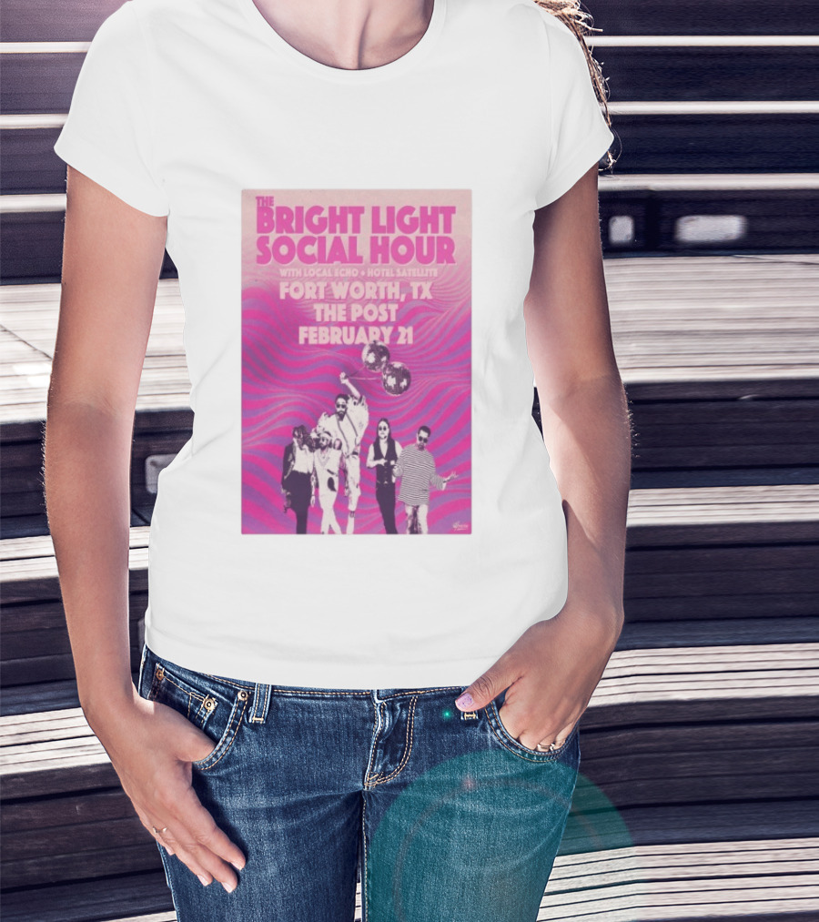 The Bright Light Social Hour Fort Worth TX Feb 21 The Post With Local Echo Hotel Satellite T-Shirt