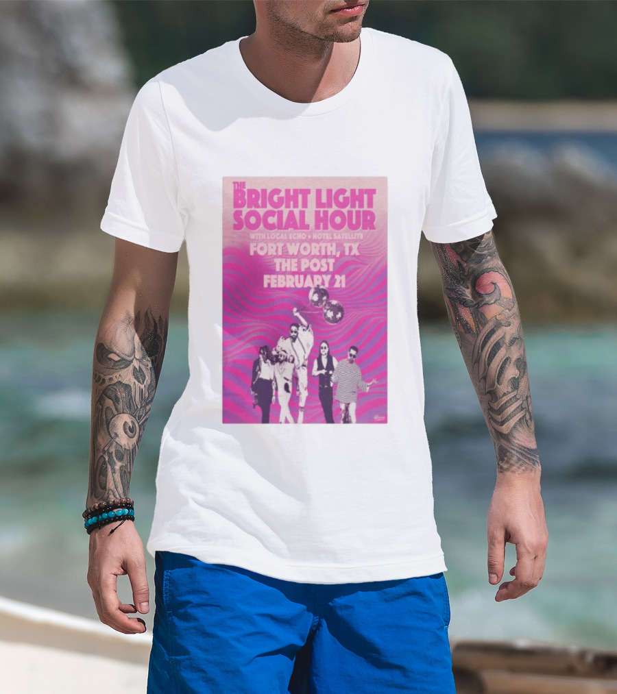 The Bright Light Social Hour Fort Worth TX Feb 21 The Post With Local Echo Hotel Satellite T-Shirt