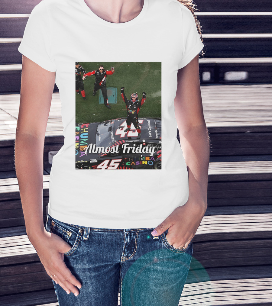 Tyler Reddick 45 NASCAR Daytona 500 Celebration Almost Friday T-Shirt