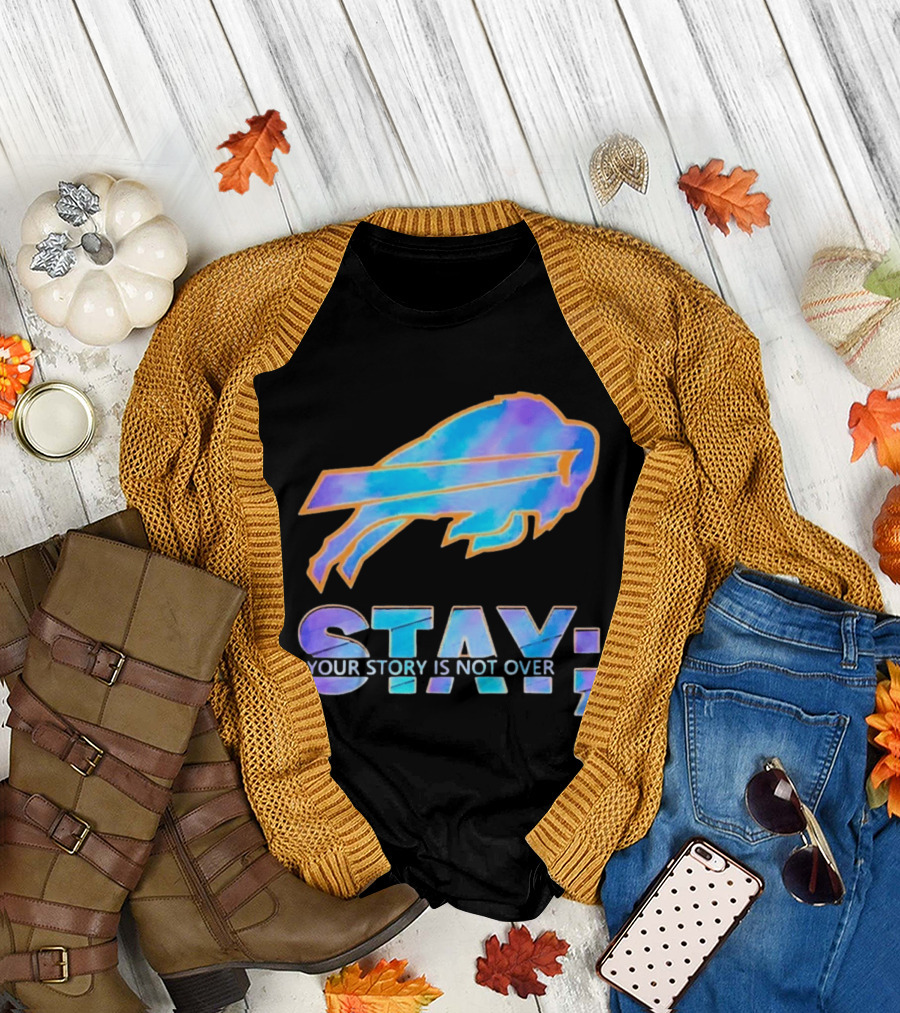 Buffalo Bills Stay Your Story is Not Over Supportive Message T-Shirt