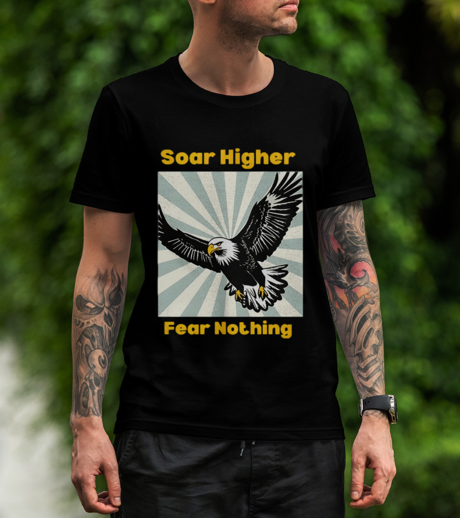 Soar Higher Fear Nothing Eagle T-Shirt