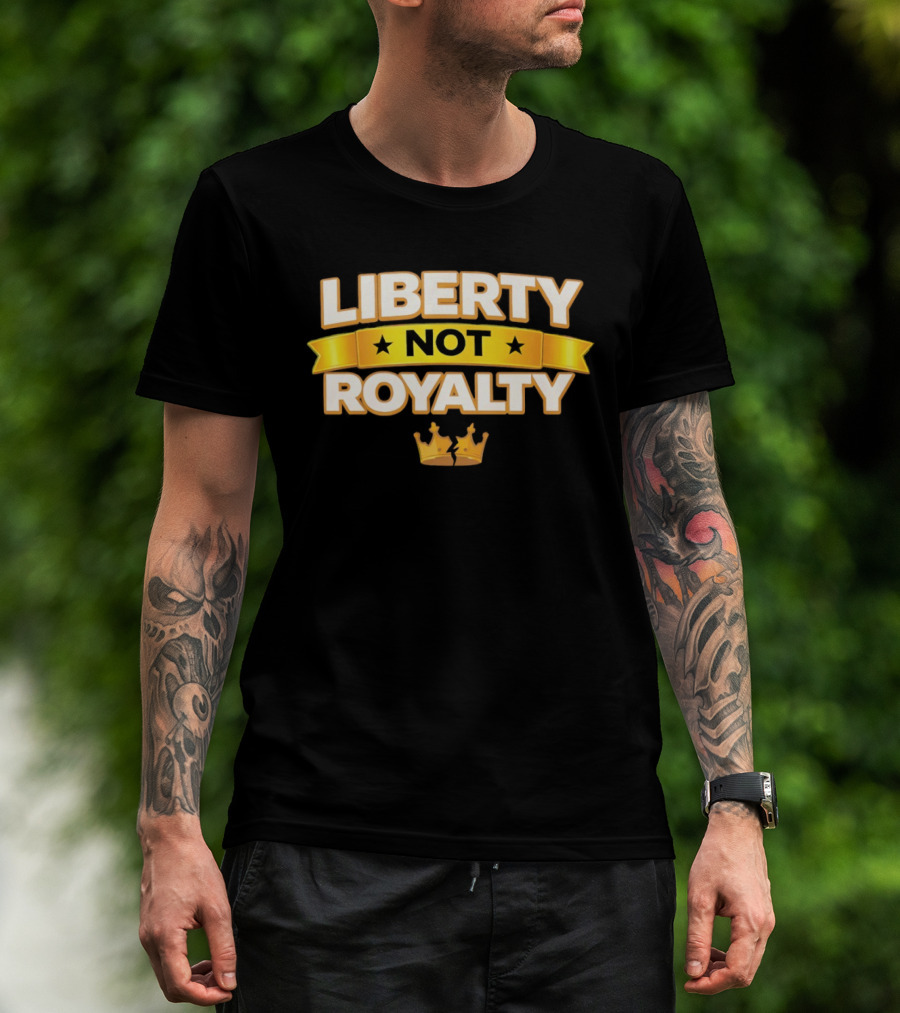 Liberty Not Royalty Crown Banner T-Shirt