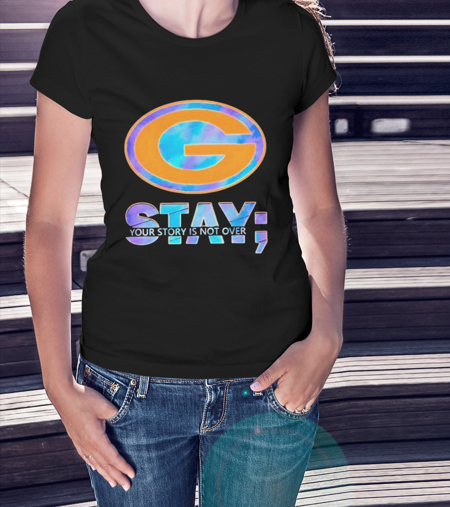 Green Bay Packers Stay Your Story Is Not Over T-Shirt