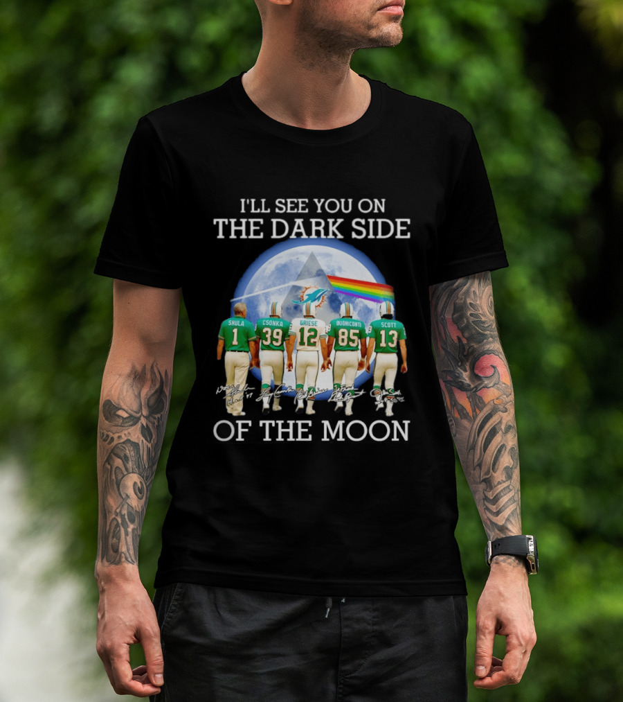 I'll See You On The Dark Side Of The Moon Miami Dolphins Shula Csonka Griese Buoniconti Scott T-Shirt