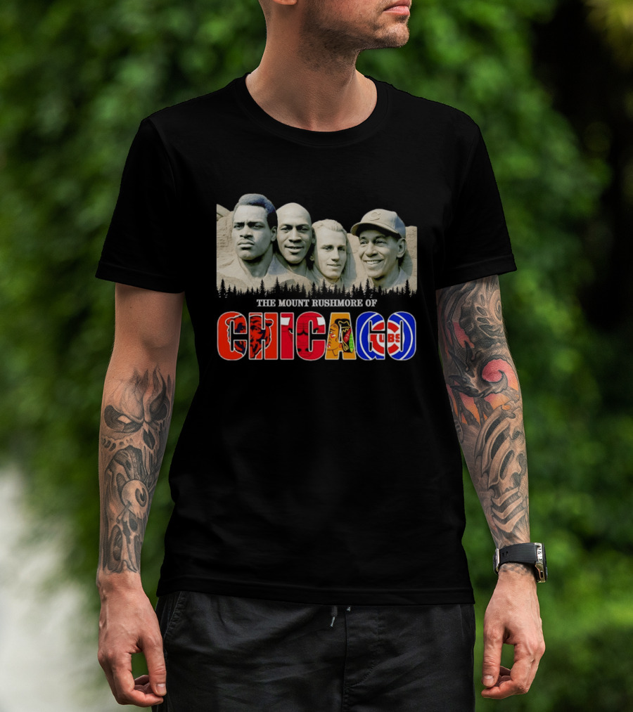 The Mout Rushmore Of Chicago Bears Chicago Bulls Chicago Blackhawks Chicago Cubs T-Shirt