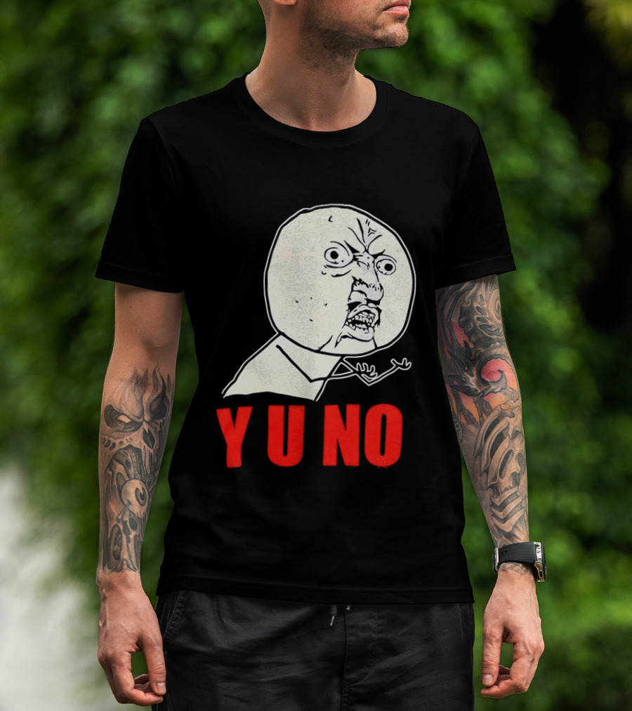 Y U No Meme Rage Face Tips Y U No Tip T-Shirt