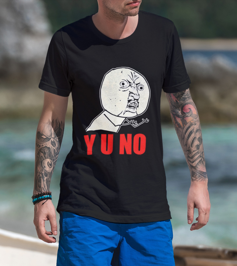 Y U No Meme Rage Face Tips Y U No Tip T-Shirt