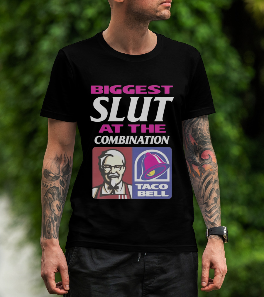 Biggest Slut At The Combination KFC Taco Bell T-Shirt