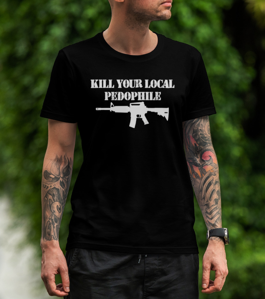 Kill Your Local Pedophile Gun T-Shirt
