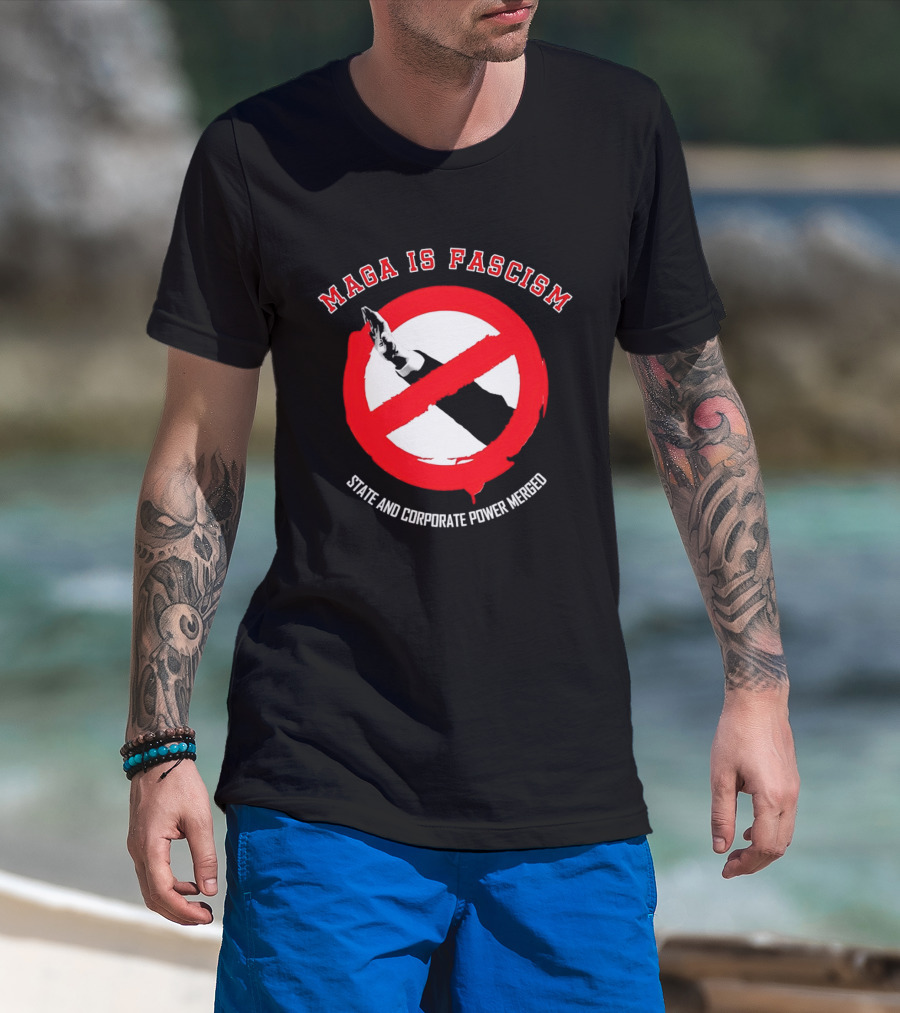 MAGA Is Fascism State And Corporate Power Merged Symbolized Red Circle Slash T-Shirt
