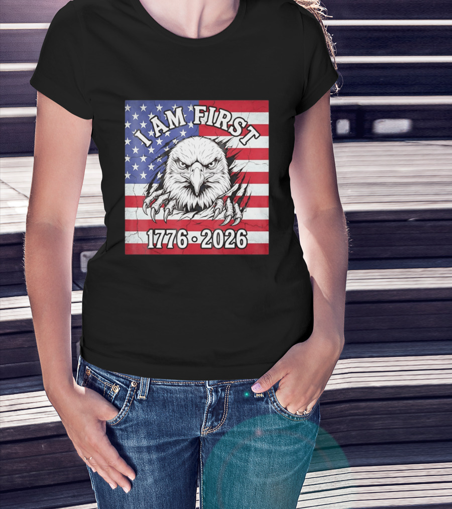 I Am First Eagle 1776 2026 USA Flag T-Shirt