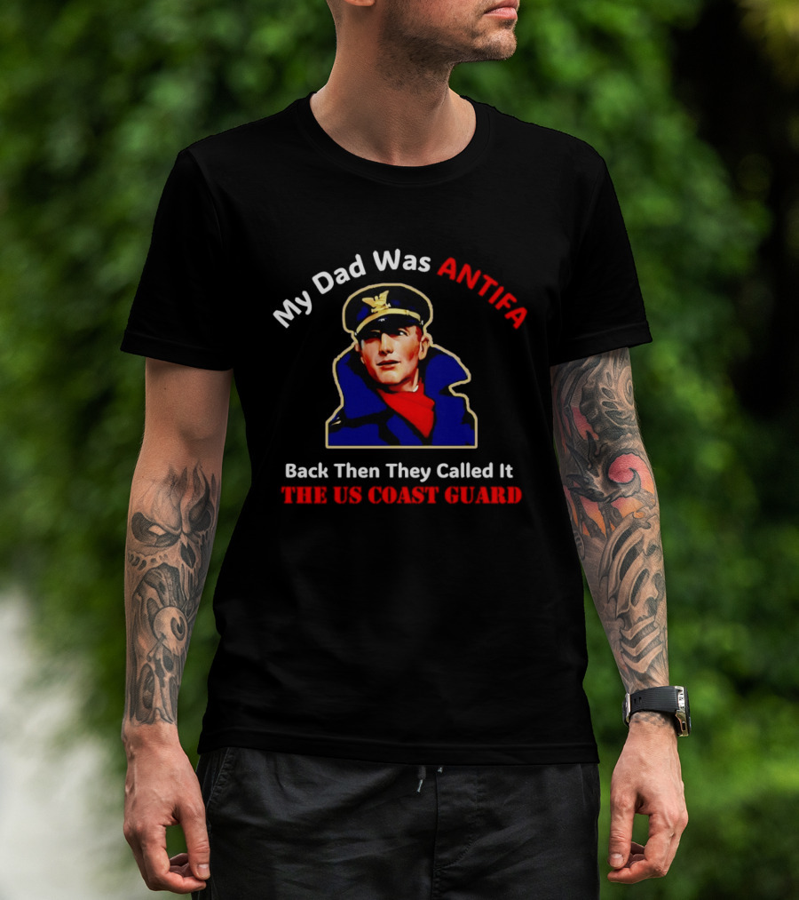 My Dad Was Antifa Back Then They Called It The US Coast Guard T-Shirt