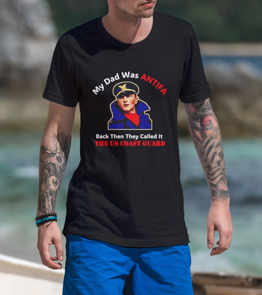 My Dad Was Antifa Back Then They Called It The US Coast Guard T-Shirt