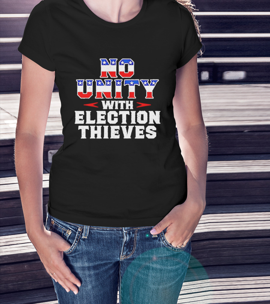 No Unity With Election Thieves Stars And Stripes T-Shirt