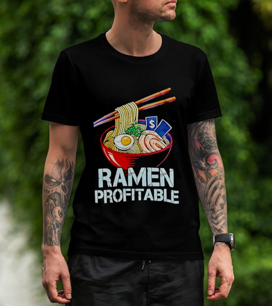 Ramen Profitable Bowl With Chopsticks And Currency T-Shirt