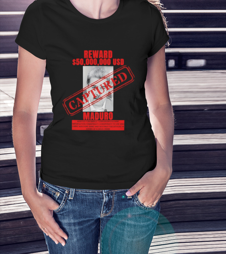 Reward 50000000 USD Captured Maduro Venezuela Political Leader T-Shirt
