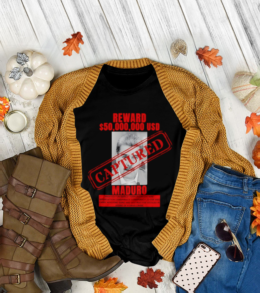 Reward 50000000 USD Captured Maduro Venezuela Political Leader T-Shirt