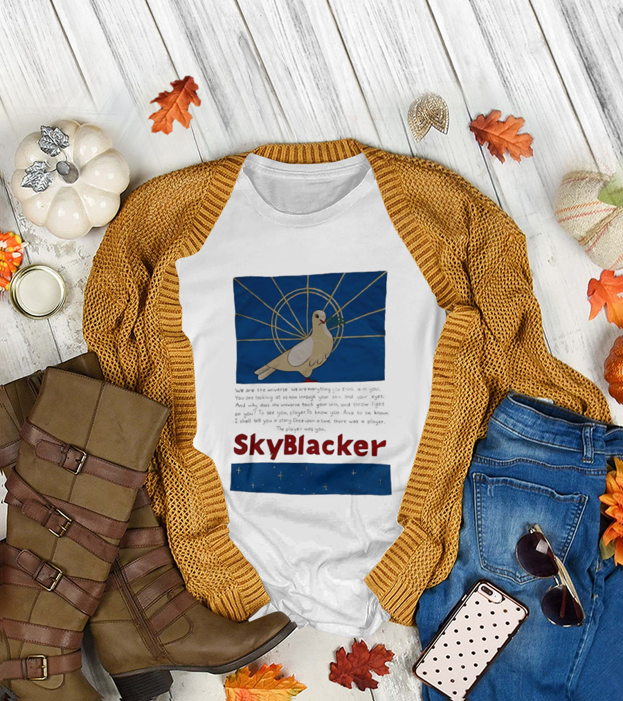Dove SkyBlacker We Are the Universe We Are Everything You Think Isn't You T-Shirt