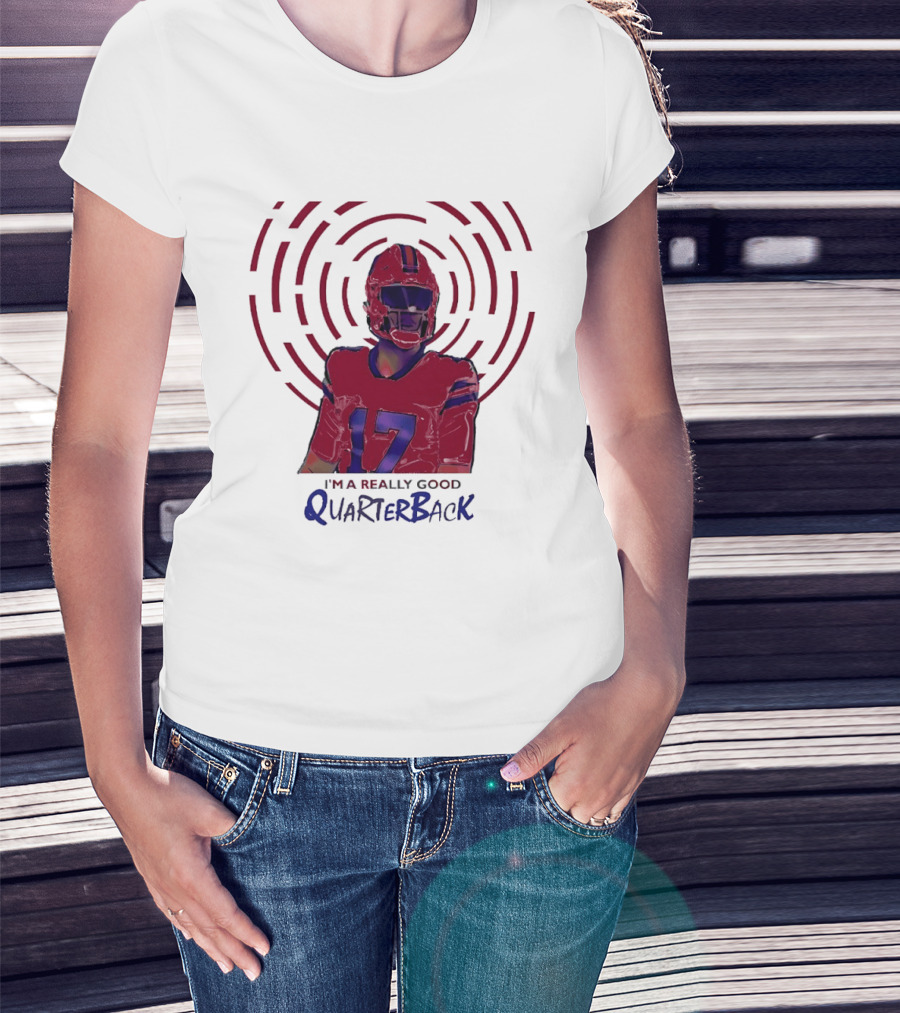 Josh Allen I'm A Really Good Quarterback Number 17 Buffalo Bills T-Shirt