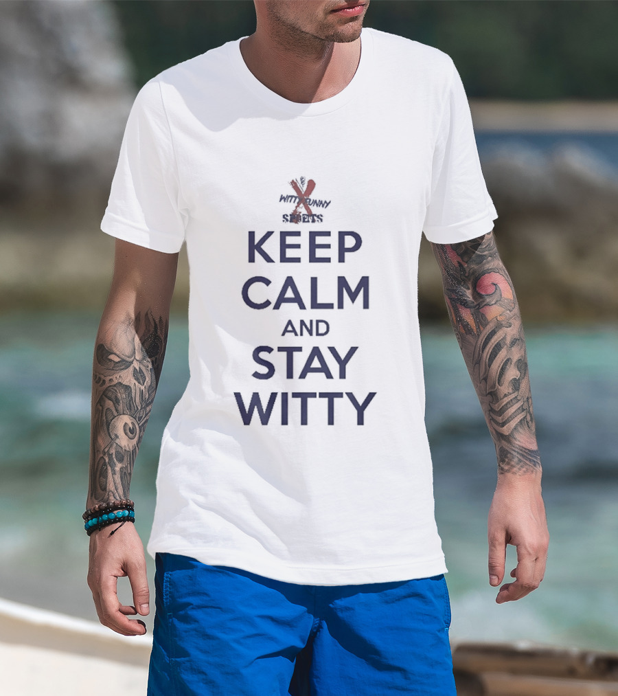 Keep Calm And Stay Witty Funny Crossplay Twist T-Shirt