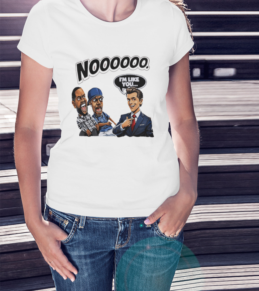 Nooooo Gavin Newsom I'm Like You Parody With Cartoon Characters T-Shirt