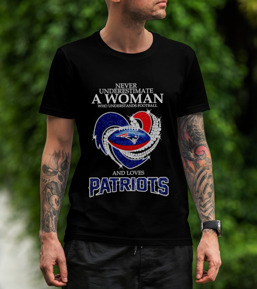 Never Underestimate A Woman Who Understands Football And Loves Patriots T-Shirt