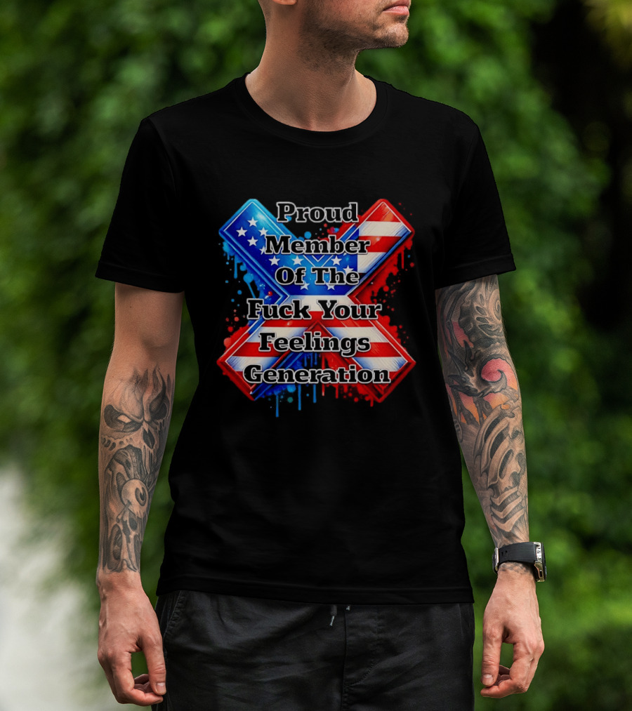 Proud Member Of The Fuck Your Feelings Generation X USA Flag Stars And Stripes T-Shirt