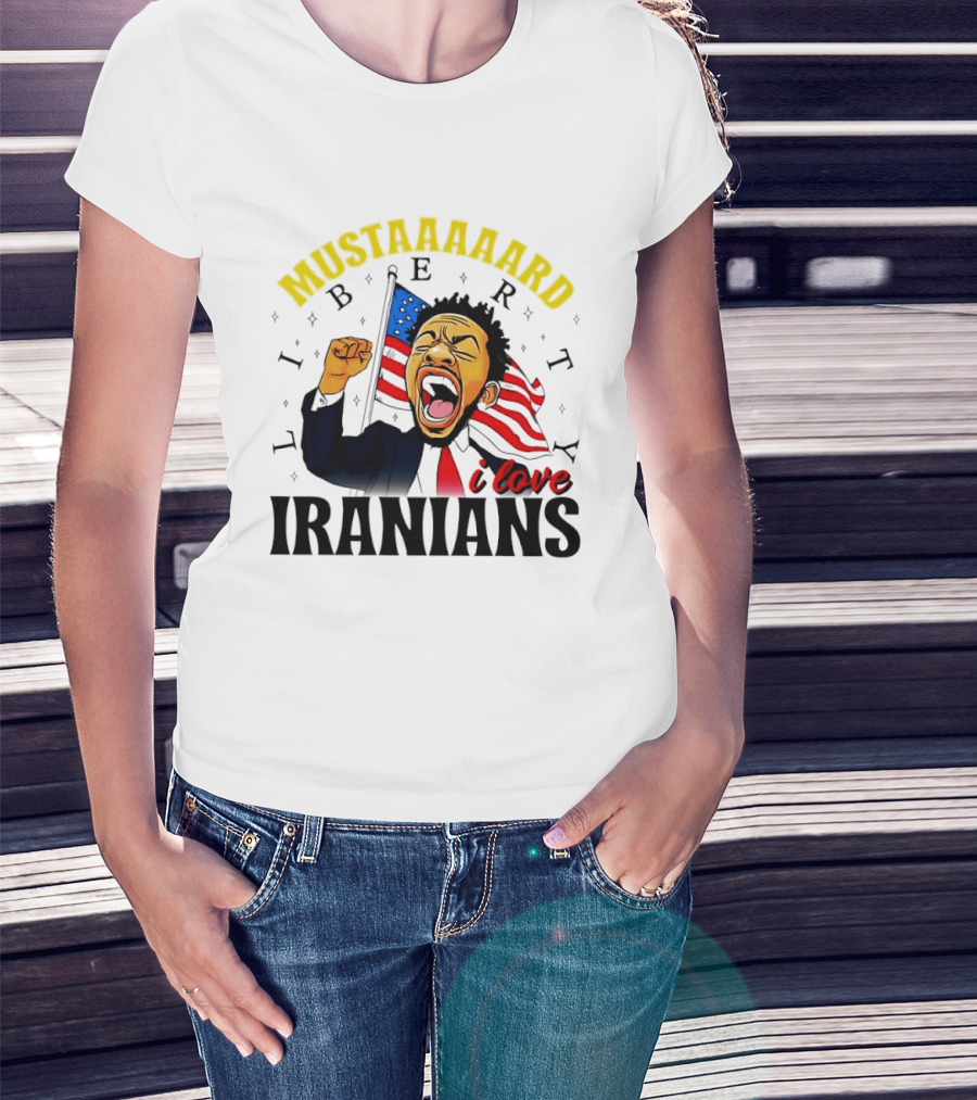 Mustaaaard Liberty I Love Iranians USA Flag Scream T-Shirt