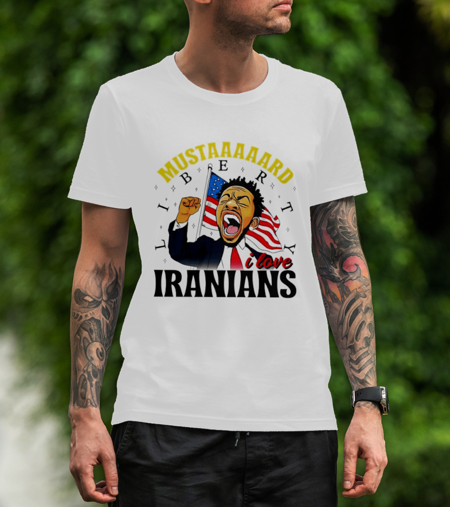 Mustaaaard Liberty I Love Iranians USA Flag Scream T-Shirt