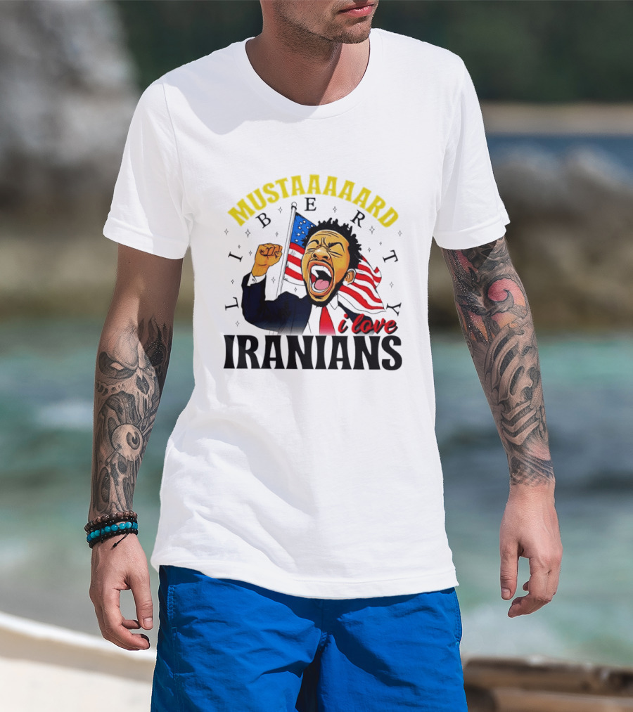 Mustaaaard Liberty I Love Iranians USA Flag Scream T-Shirt