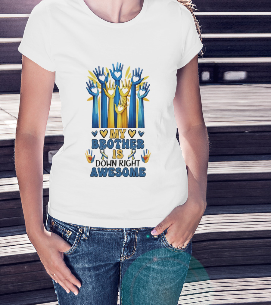 My Brother Is Down Right Awesome Hands Hearts Ribbon Colorful T-Shirt